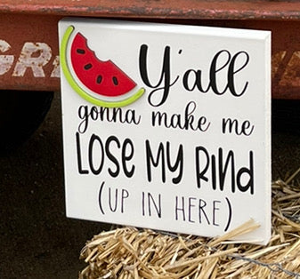Y’all Gonna Make Me Lose My Rind