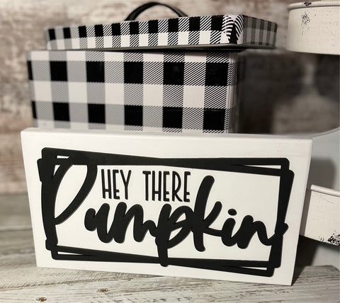 Hey There Pumpkin  Fall Sign- 5 1/2"x10"