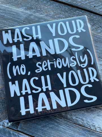 Wash your hands, seriously